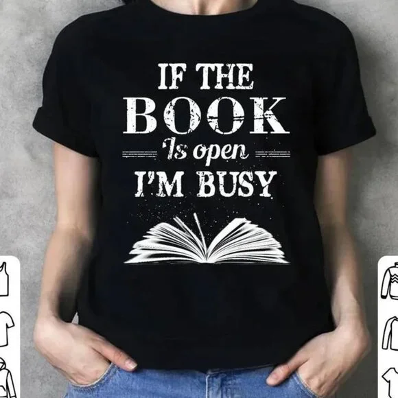 If The Book Is Open Im Busy Classic Tshirt - Picture 1 of 3
